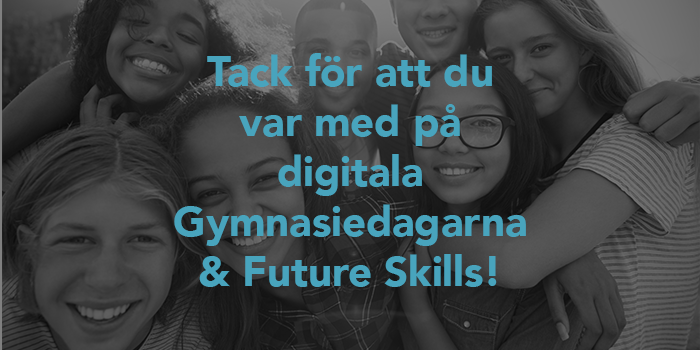 Nästa sida: Tack för att du var med på digitala Gymnasiedagarna & Future Skills